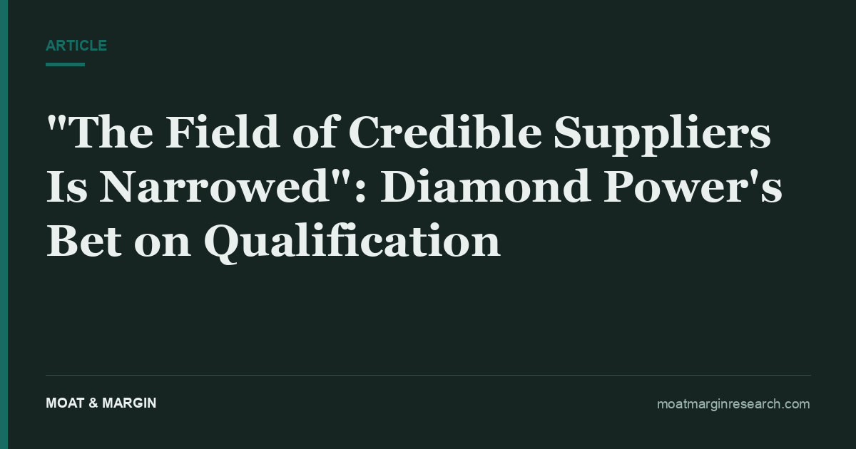 "The Field of Credible Suppliers Is Narrowed": Diamond Power's Bet on Qualification
