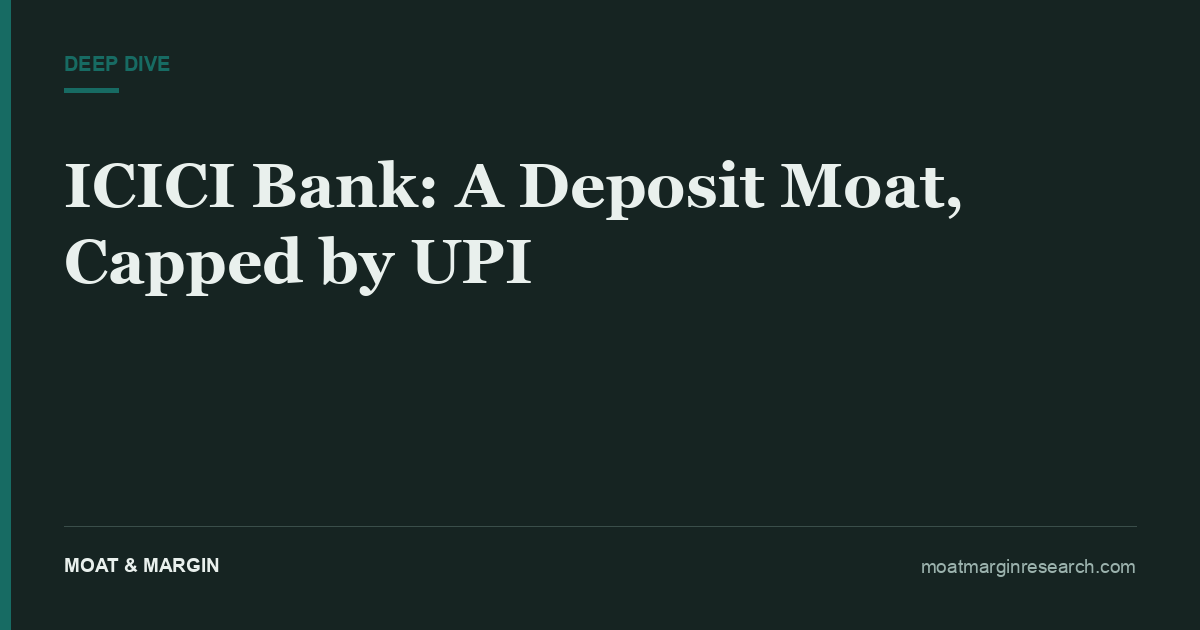 ICICI Bank: A Deposit Moat, Capped by UPI