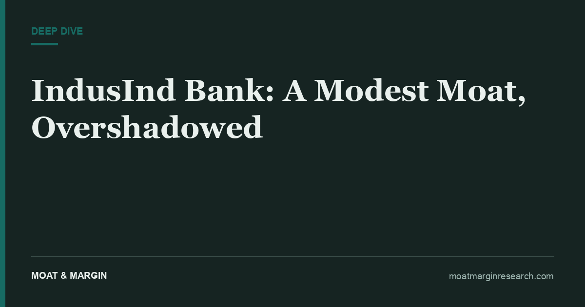 IndusInd Bank: A Modest Moat, Overshadowed
