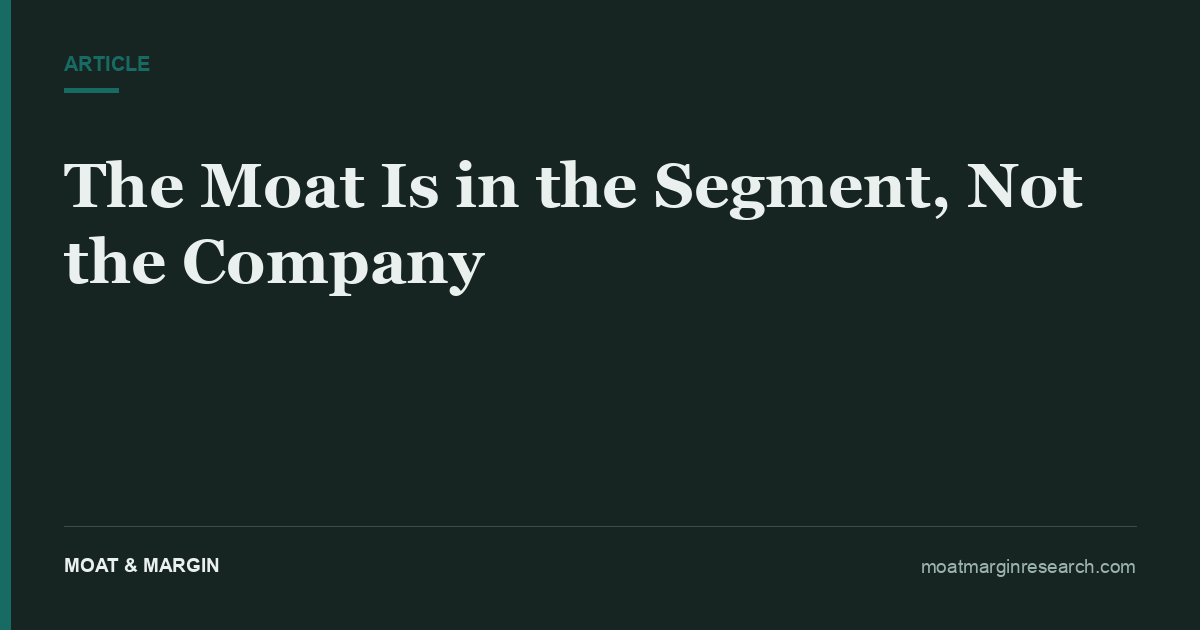 The Moat Is in the Segment, Not the Company