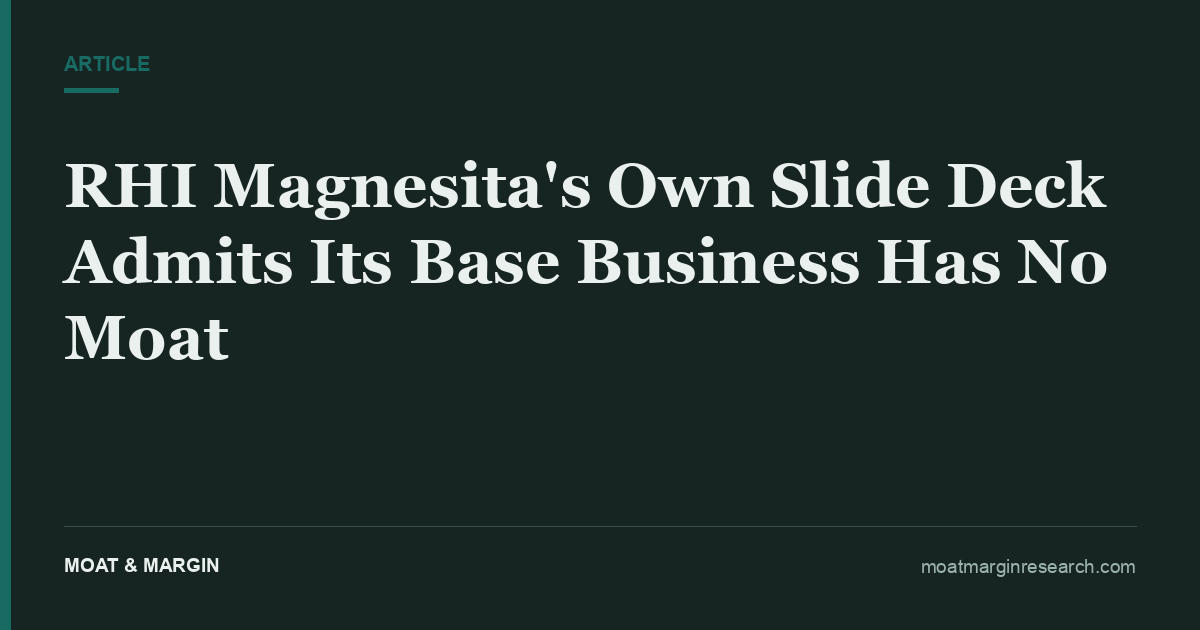 RHI Magnesita's Own Slide Deck Admits Its Base Business Has No Moat