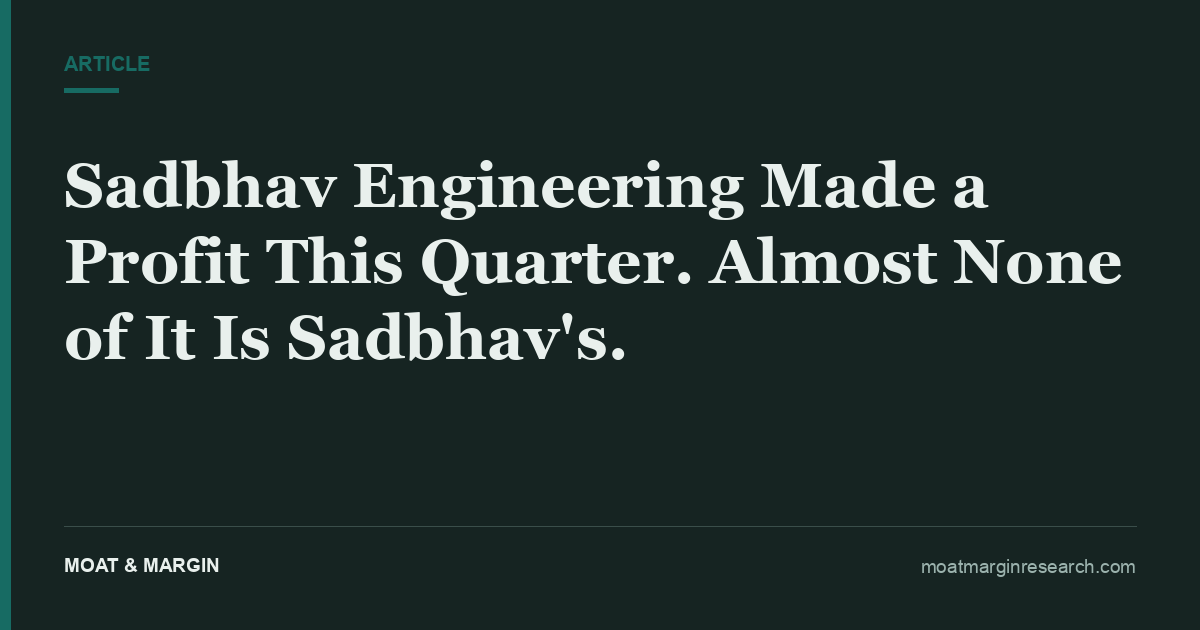 Sadbhav Engineering Made a Profit This Quarter. Almost None of It Is Sadbhav's.