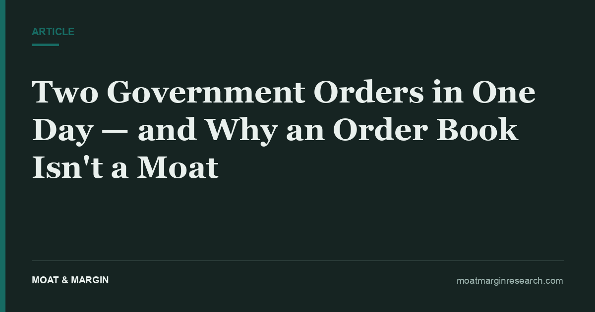 Two Government Orders in One Day — and Why an Order Book Isn't a Moat